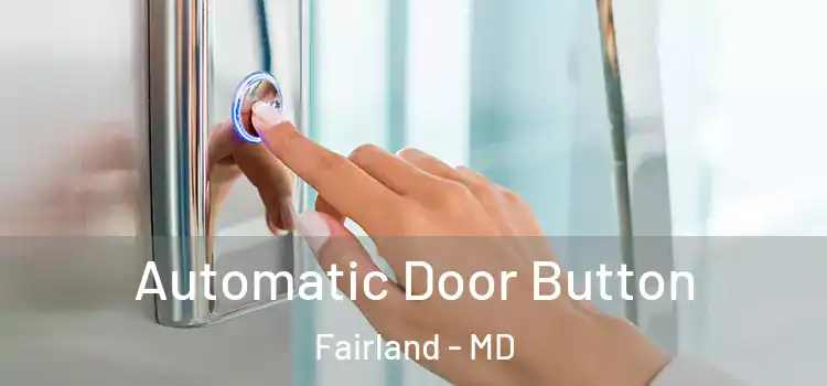 Automatic Door Button Fairland - MD