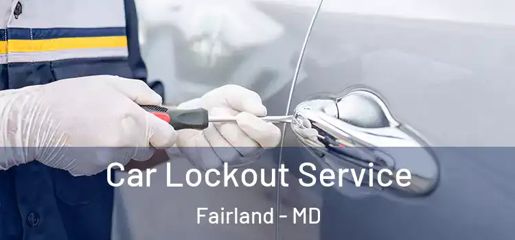 Car Lockout Service Fairland - MD