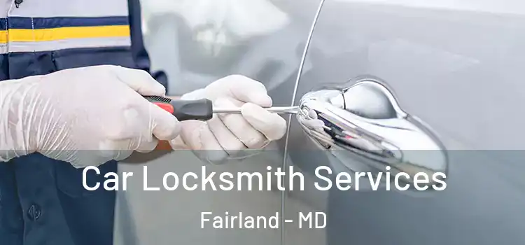 Car Locksmith Services Fairland - MD