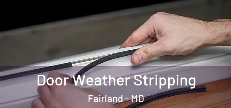 Door Weather Stripping Fairland - MD