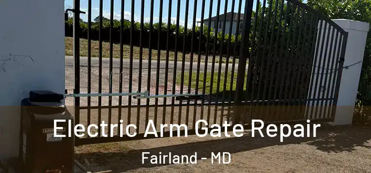 Electric Arm Gate Repair Fairland - MD