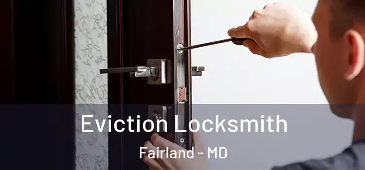 Eviction Locksmith Fairland - MD