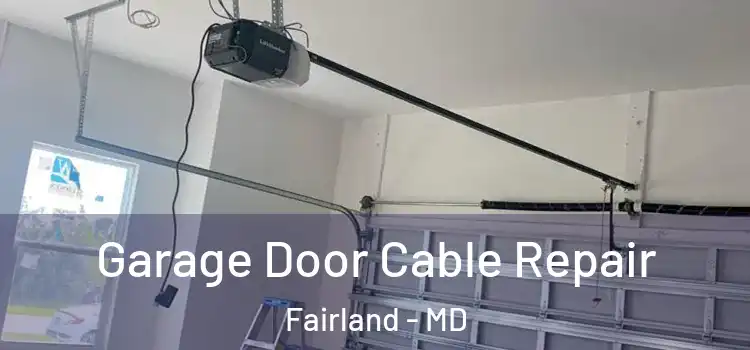  Garage Door Cable Repair Fairland - MD
