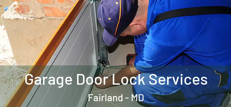 Garage Door Lock Services Fairland - MD