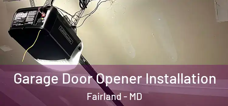  Garage Door Opener Installation Fairland - MD