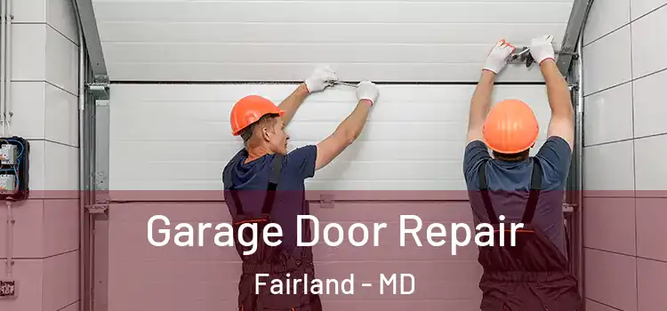  Garage Door Repair Fairland - MD