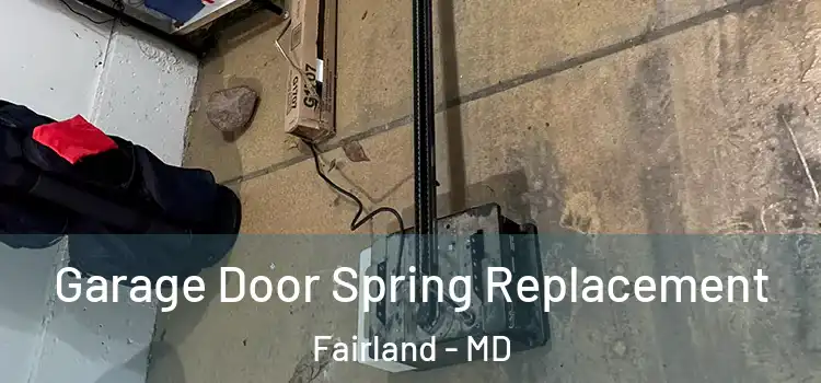  Garage Door Spring Replacement Fairland - MD