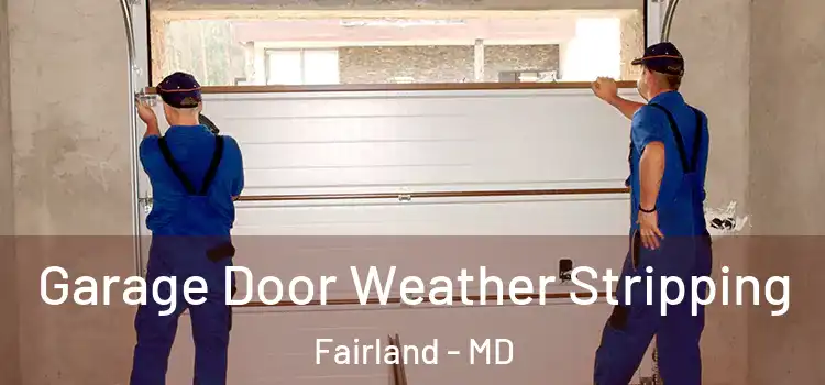  Garage Door Weather Stripping Fairland - MD
