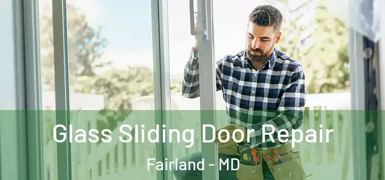 Glass Sliding Door Repair Fairland - MD