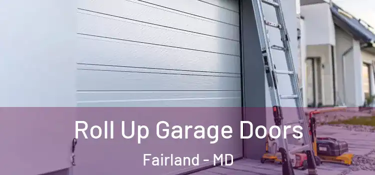  Roll Up Garage Doors Fairland - MD