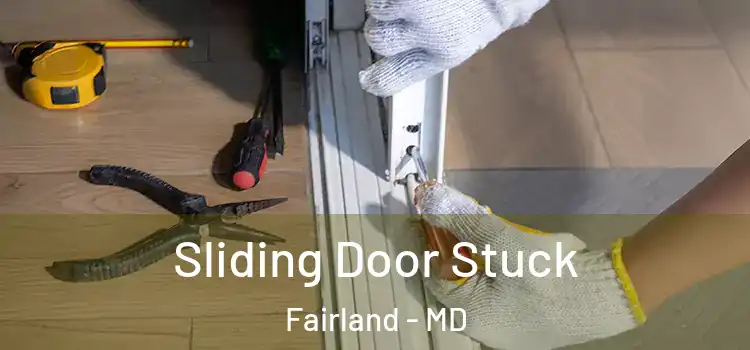 Sliding Door Stuck Fairland - MD