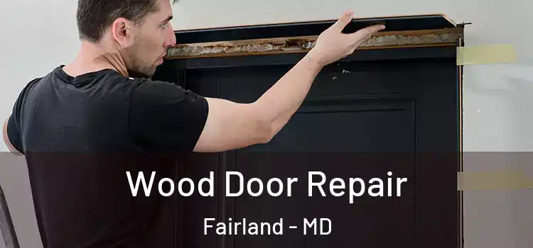  Wood Door Repair Fairland - MD
